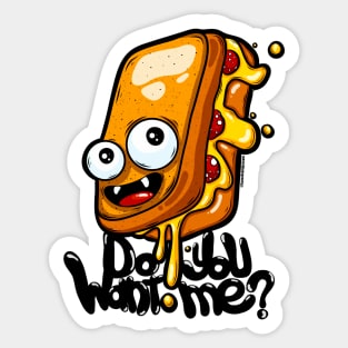 Do you want me? Graffiti character grilled cheese sandwich Sticker